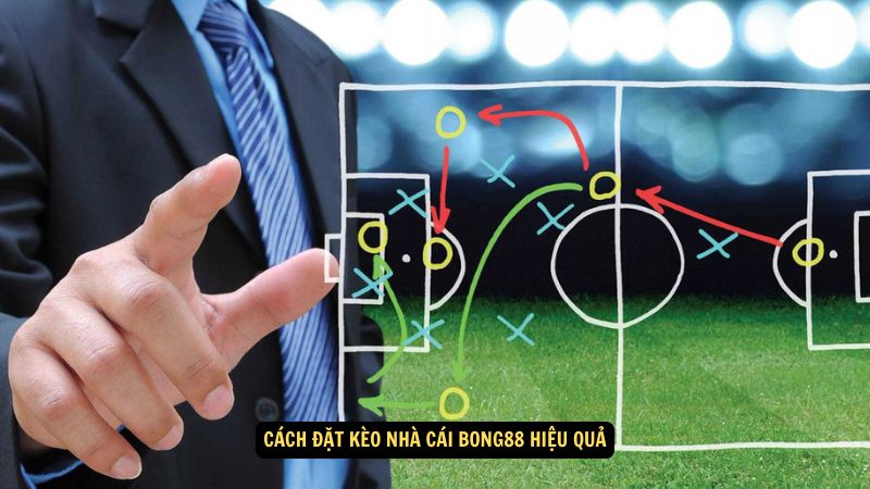 Cách đặt kèo nhà cái Bong88 hiệu quả