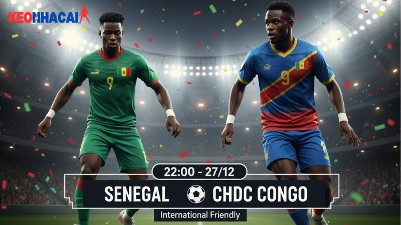 nhan-dinh-bong-da-senegal-vs-chdc-congo-22h00-ngay-27-12