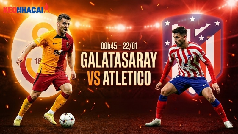 nhan-dinh-bong-da-galatasaray-vs-atletico-00h45-ngay-22-1